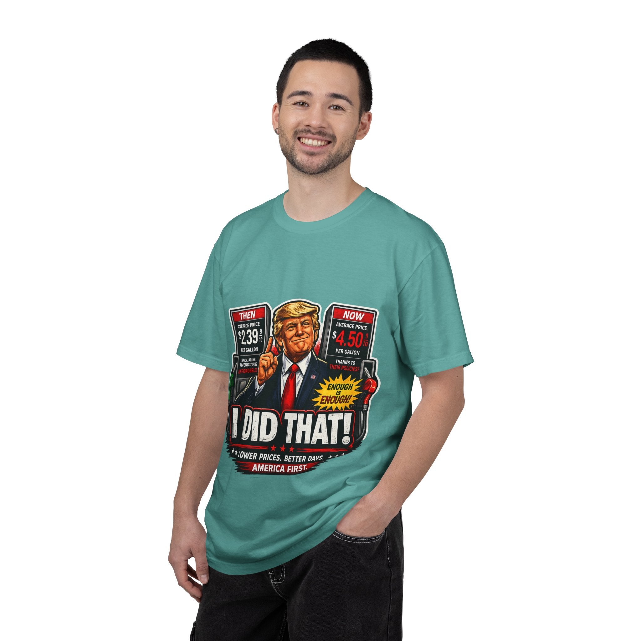 T-Shirt — "I Did That!" Gas Prices UNISEX GARMENT- DYED T-SHIRT