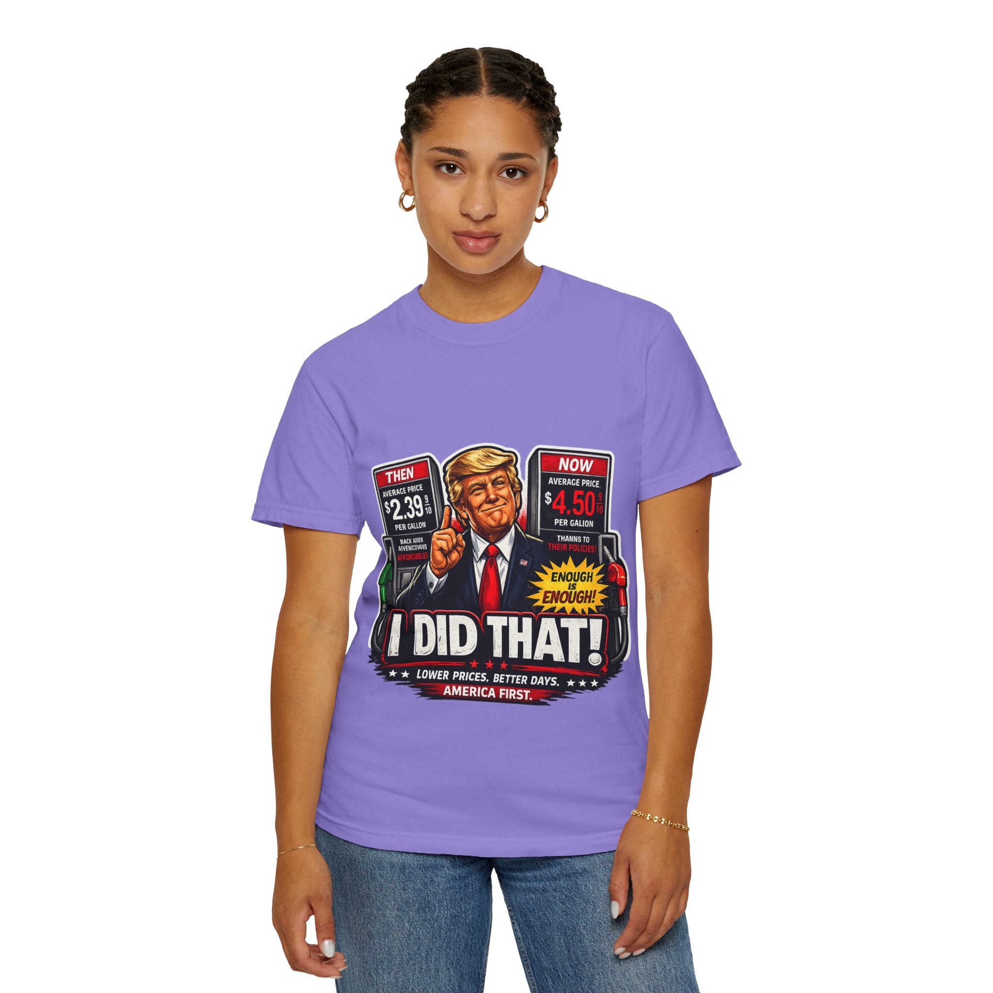 T-Shirt — "I Did That!" Gas Prices UNISEX GARMENT- DYED T-SHIRT