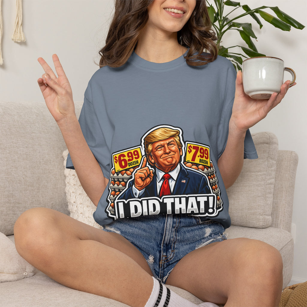 T-Shirt — 'I DID THAT!' EGGS UNISEX GARMENT- DYED T-SHIRT
