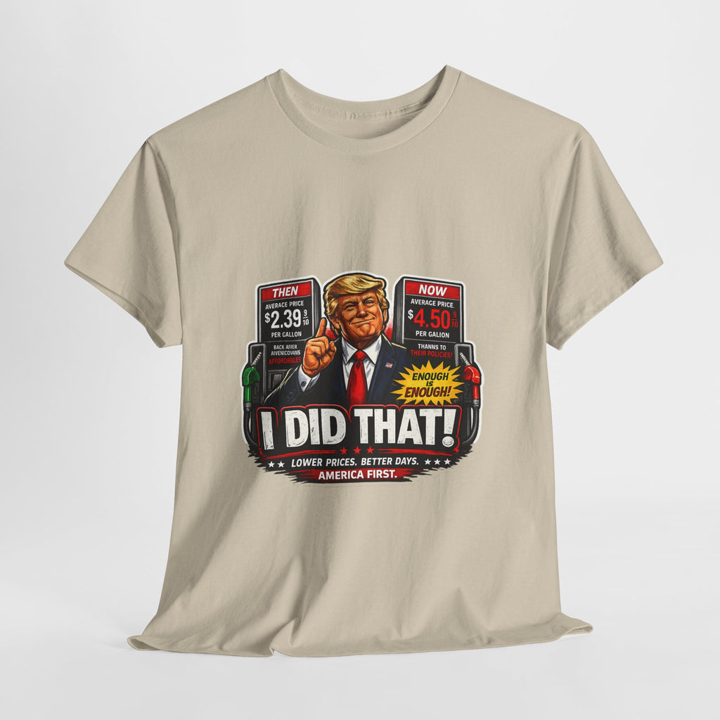 T-Shirts "I Did That!" Gas Price UNISEX HEAVY COTTON TEE