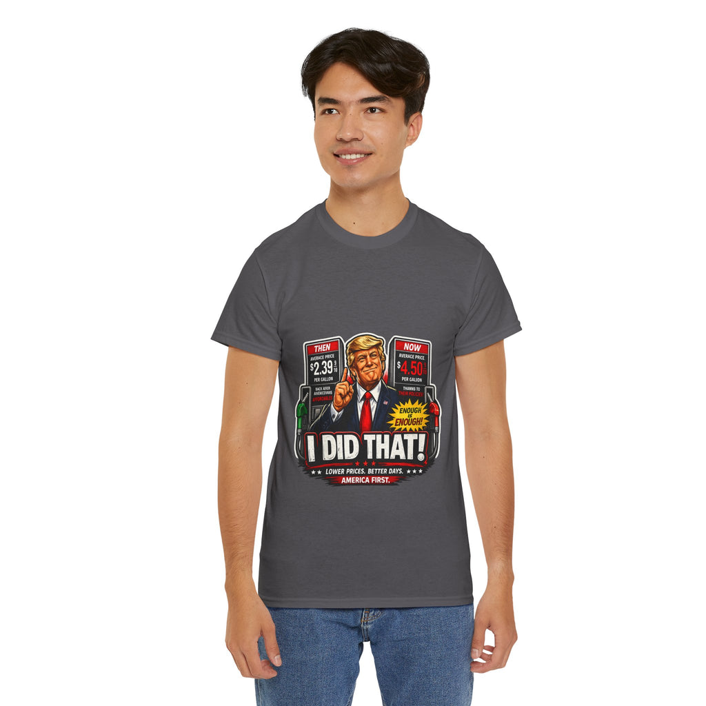 T-Shirts "I Did That!" Gas Price UNISEX HEAVY COTTON TEE