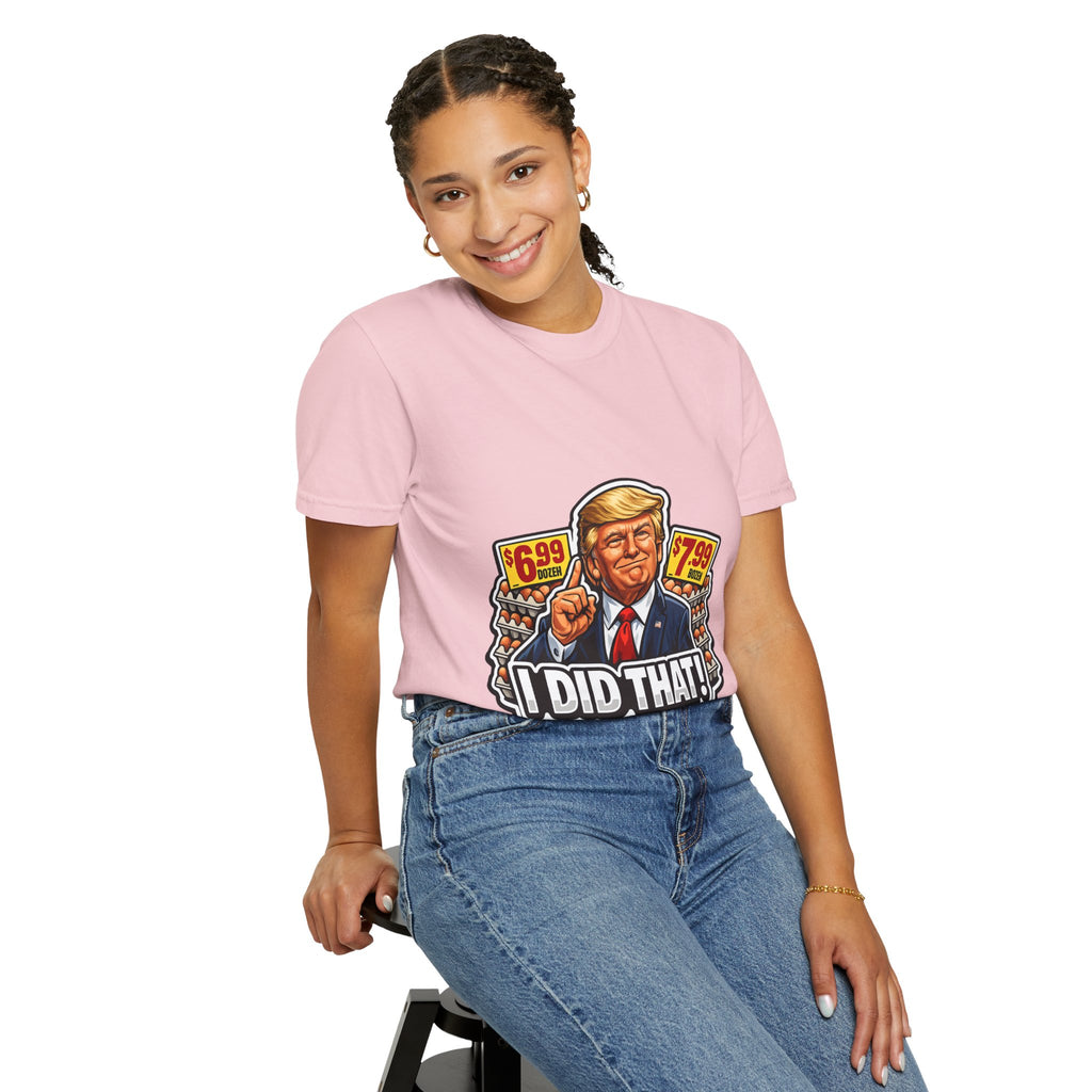 T-Shirt — 'I DID THAT!' EGGS UNISEX GARMENT- DYED T-SHIRT