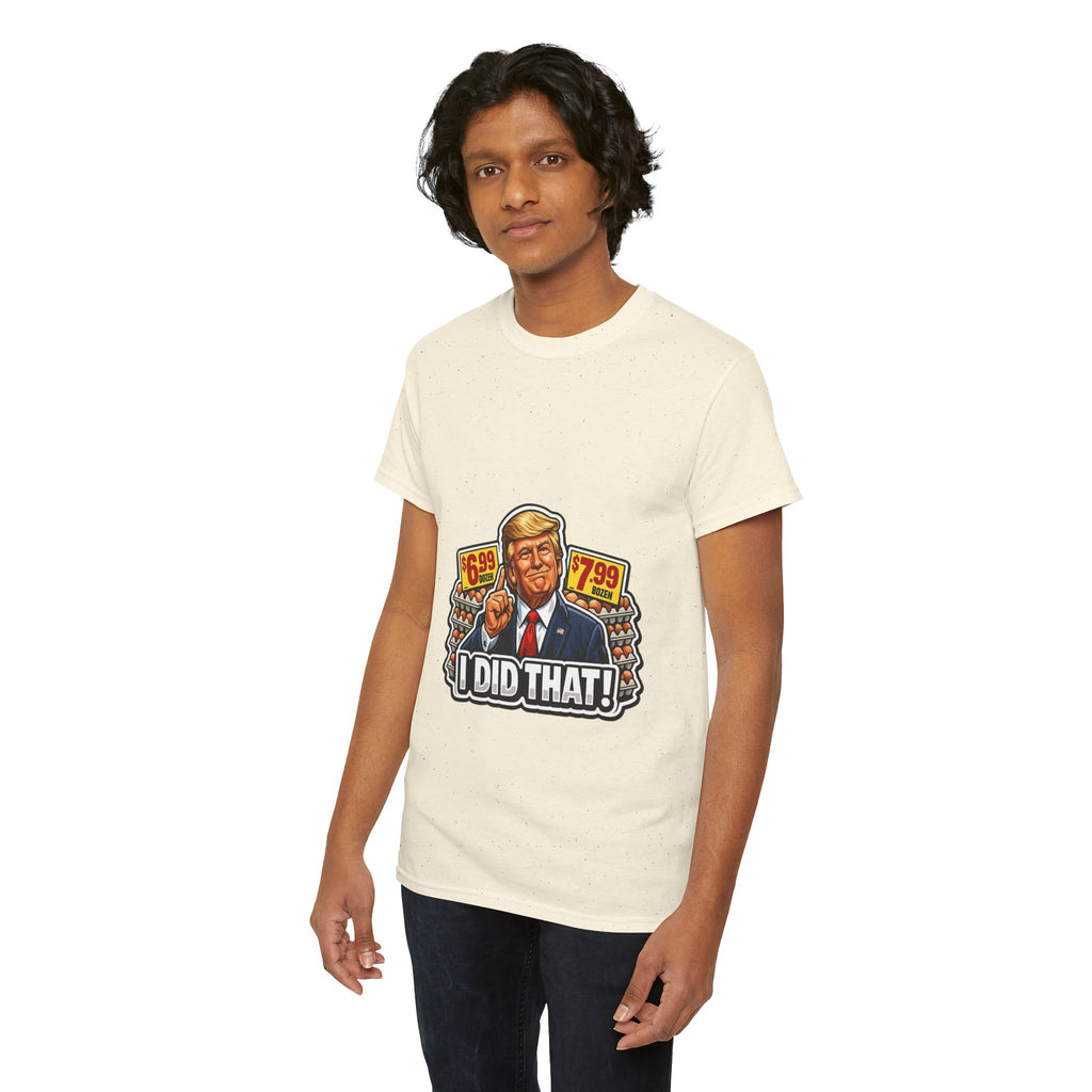 T-shirt— "I Did That!" EGGS UNISEX HEAVY COTTON TEE