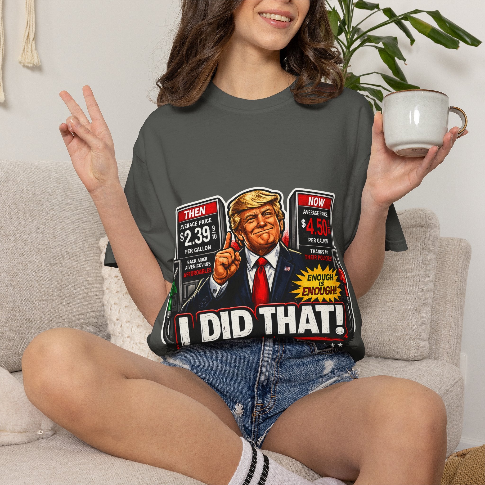 T-Shirt — "I Did That!" Gas Prices UNISEX GARMENT- DYED T-SHIRT