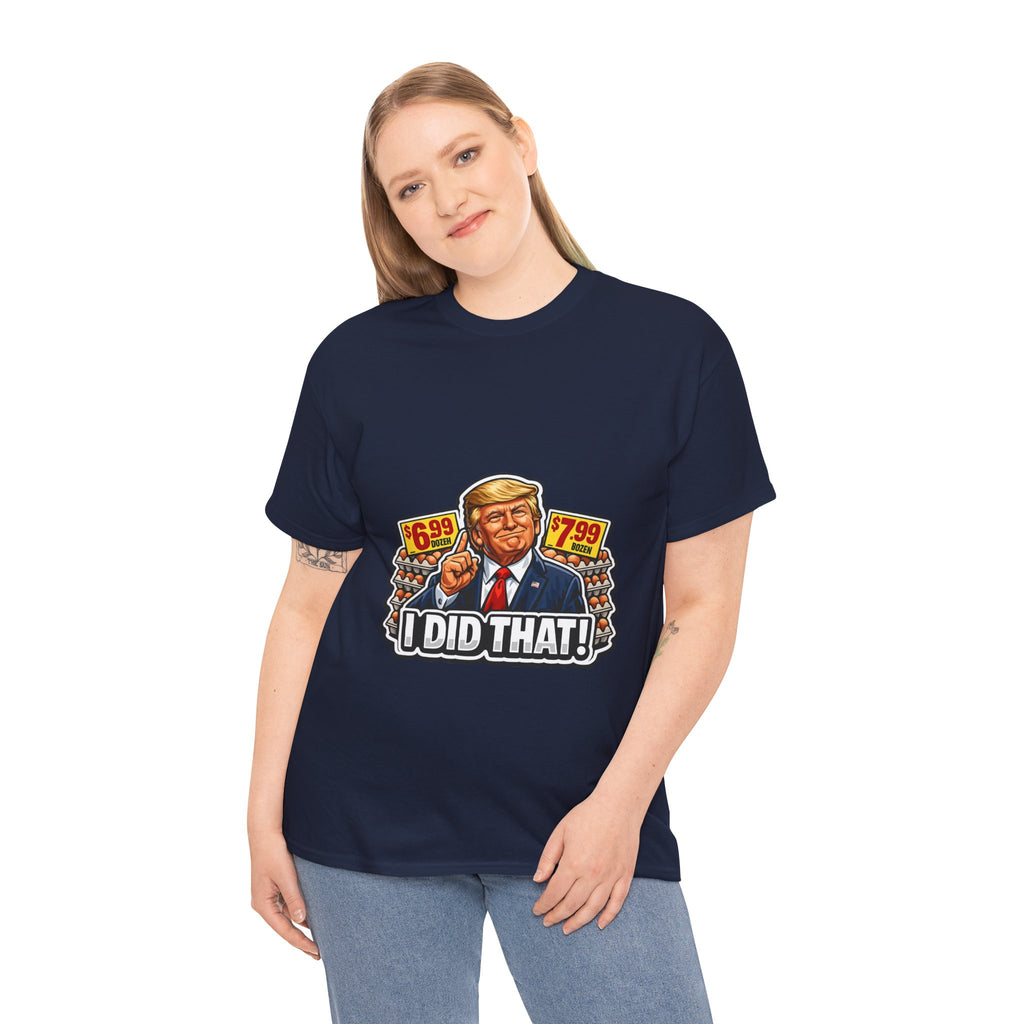 T-shirt— "I Did That!" EGGS UNISEX HEAVY COTTON TEE