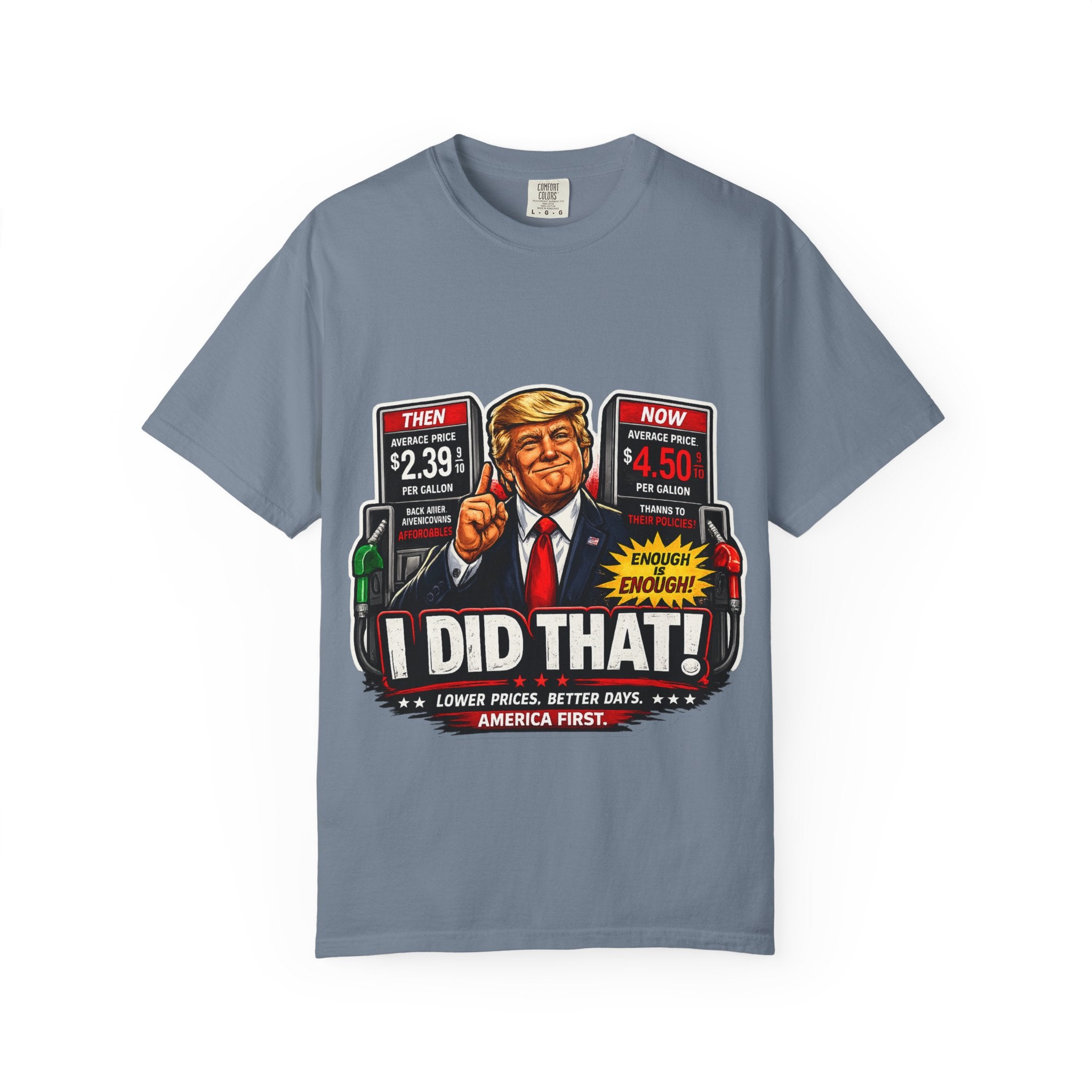 T-Shirt — "I Did That!" Gas Prices UNISEX GARMENT- DYED T-SHIRT