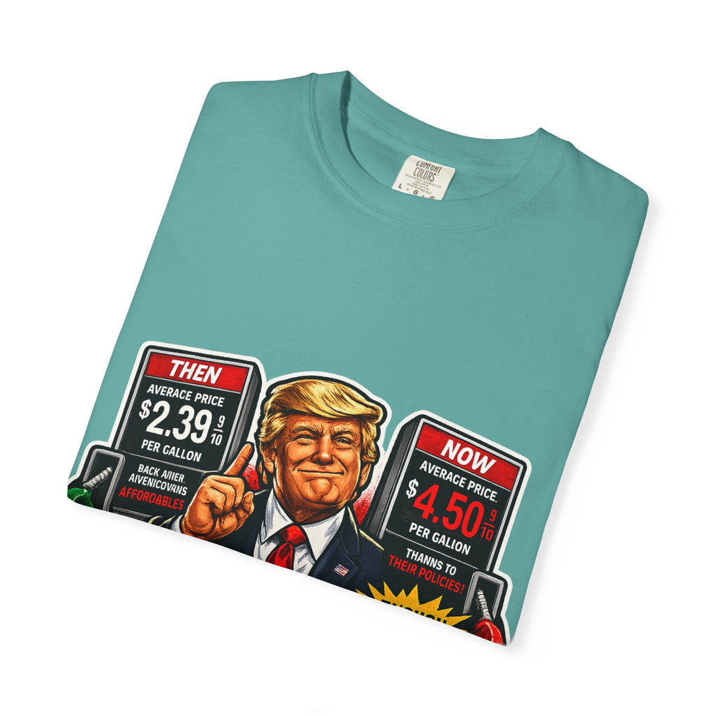 T-Shirt — "I Did That!" Gas Prices UNISEX GARMENT- DYED T-SHIRT